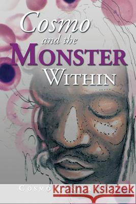 Cosmo and the Monster Within Cosmo Lanier-Eno 9781483629414 Xlibris Corporation