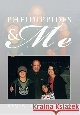 Pheidippides & Me Kevin Roy McGraw 9781483630618 Xlibris Corporation