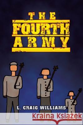 The Fourth Army L. Craig Williams 9781483632087 Xlibris Corporation
