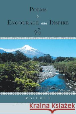 Poems to Encourage and Inspire: Volume I Mannex, Janice 9781483632407 Xlibris Corporation