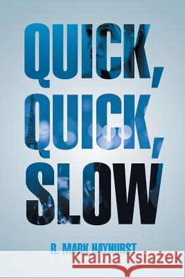 Quick, Quick, Slow R. Mark Hayhurst 9781483632445