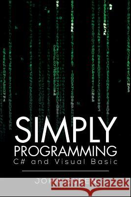 Simply Programming C# and Visual Basic .: C# and Visual Basic Queen, John 9781483632803 Xlibris Corporation