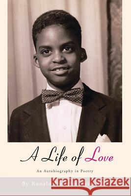 A Life of Love: An Autobiography in Poetry Bascombe, Ronald Douglas 9781483633565