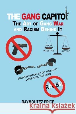 The Gang Capitol: The Art of Gang War and Racism Behind It Price, Raymoutez 9781483635453 Xlibris Corporation