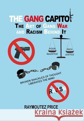 The Gang Capitol: The Art of Gang War and Racism Behind It Price, Raymoutez 9781483635460 Xlibris Corporation