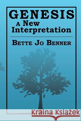 Genesis a New Interpretation Bette Jo Benner 9781483637501