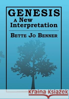 Genesis a New Interpretation Bette Jo Benner 9781483637525