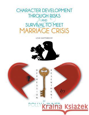 Character Development Through Risks & Survival To Meet Marriage Crisis Winner, Polly 9781483637532