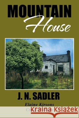 Mountain House J. N. Sadler 9781483638522