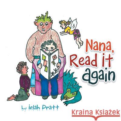 Nana, Read It Again Ielah Pratt 9781483640044 Xlibris Corporation