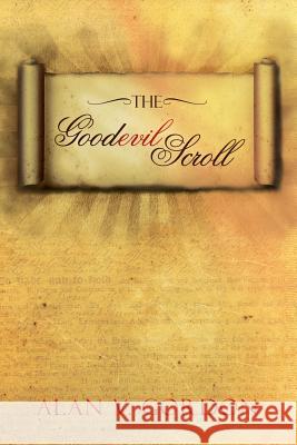 The Goodevil Scroll Alan V. Gordon 9781483641355 Xlibris Corporation