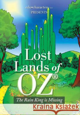 Lost Lands of Oz: The Rain King Is Missing Kelly, Janet 9781483641638 Xlibris Corporation