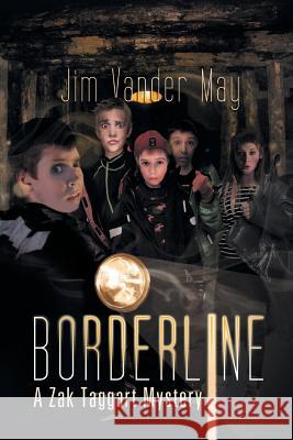 Borderline: A Zak Taggart Mystery May, Jim Vander 9781483642222 Xlibris Corporation