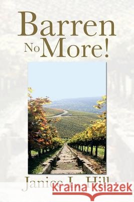 Barren No More! Janice L. Hill 9781483642628