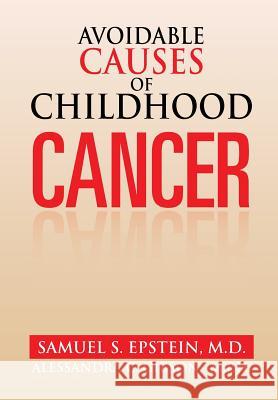 Avoidable Causes of Childhood Cancer Samuel S. Epstei 9781483643212 Xlibris Corporation