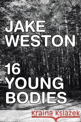 16 Young Bodies Jake Weston 9781483643519
