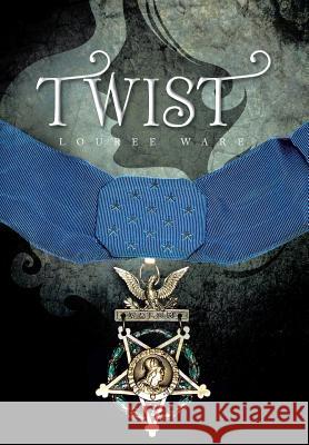 Twist Louree Ware 9781483644158 Xlibris Corporation