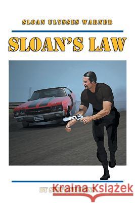 Sloan's Law: Sloan Ulysses Warner Stevens, Steve 9781483644639