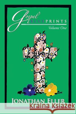 Gospel Blueprints: Volume One Eller, Jonathan 9781483645032