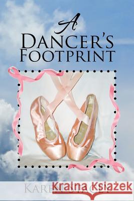 A Dancer's Footprint Karen Stacey 9781483645223