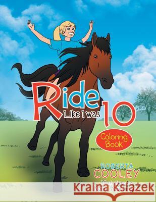 Ride Like I was 10: Coloring Book Cooley, Roberta 9781483645391