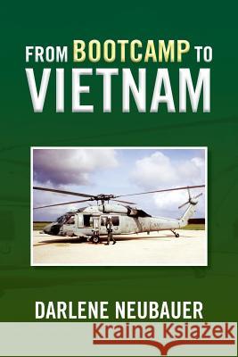 From Bootcamp to Vietnam Darlene Neubauer 9781483646213 Xlibris Corporation