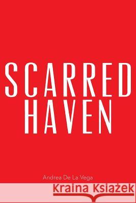 Scarred Haven Andrea De La Vega 9781483646985