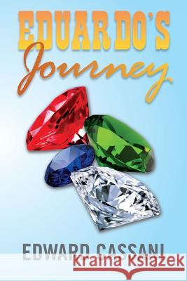 Eduardo's Journey Edward Cassani 9781483648026 Xlibris Corporation