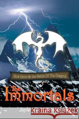 The Immortals: Rick Ferno and the Battle of the Dragons Kroupa, Jaylen B. T. 9781483648354