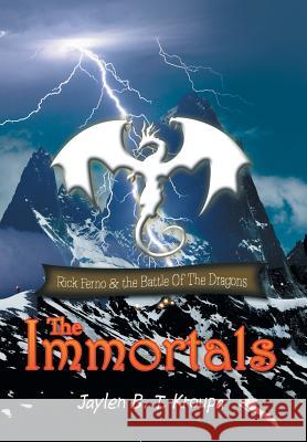 The Immortals: Rick Ferno and the Battle of the Dragons Kroupa, Jaylen B. T. 9781483648361