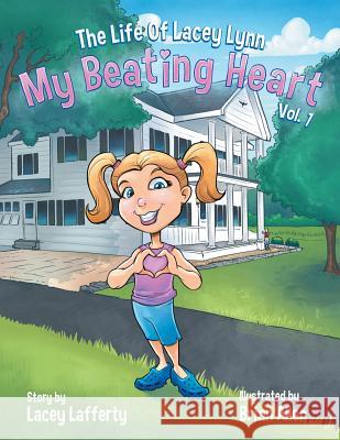 The Life of Lacey Lynn: My Beating Heart Lacey Lafferty 9781483648729