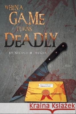 When a Game Turns Deadly Nicole M. Auger 9781483648835