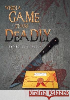 When a Game Turns Deadly Nicole M. Auger 9781483648842