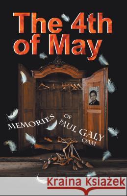 The 4Th of May: The Memories of Paul Galy Oam Galy, Paul 9781483648972 Xlibris Corporation