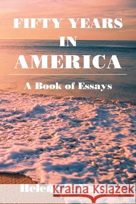 Fifty Years in America: A Book of Essays Hagan, Helene E. 9781483649979