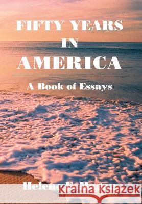 Fifty Years in America: A Book of Essays Hagan, Helene E. 9781483649986