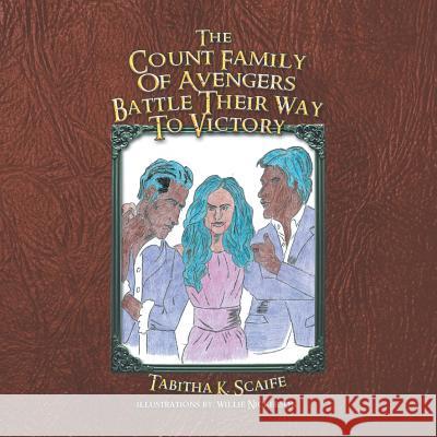 The Count Family of Avengers Battle Their Way to Victory Tabitha K. Scaife 9781483651637