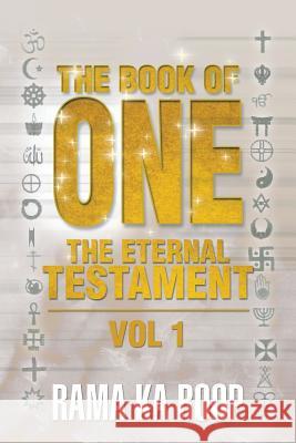 The Book of One: The Eternal Testament Roop, Rama Ka 9781483652740 Xlibris Corporation