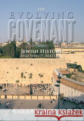 The Evolving Covenant: Jewish History and Why It Matters Katzir, Hillel 9781483653310