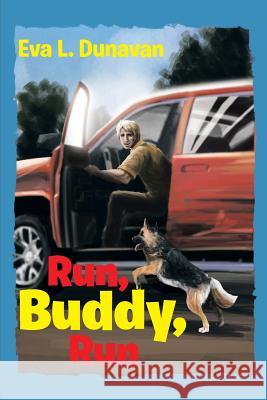 Run, Buddy, Run Eva L. Dunavan 9781483653563 Xlibris Corporation