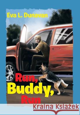 Run, Buddy, Run Eva L. Dunavan 9781483653570 Xlibris Corporation