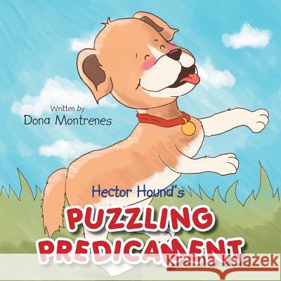 Hector Hound's Puzzling Predicament Donna Montrenes 9781483654539 Xlibris Corporation