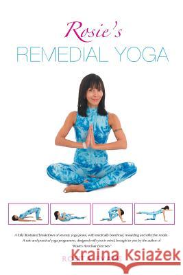 Rosie's Remedial Yoga: Black and White Edition Evans, Rosita 9781483654980 Xlibris Corporation