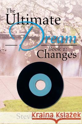 The Ultimate Dream: Book 1: Changes Stannard, Steve 9781483656243