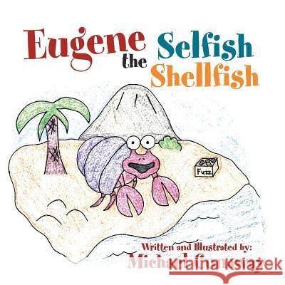 Eugene the Selfish Shellfish Michael Conaway 9781483656502