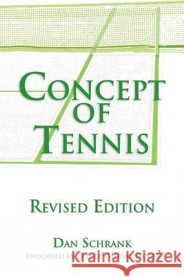 Concept of Tennis: Revised Edition Schrank, Dan 9781483657981 Xlibris Corporation
