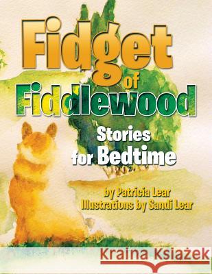 Fidget of Fiddlewood: Stories for Bedtime Patricia Lear 9781483658827 Xlibris Corporation