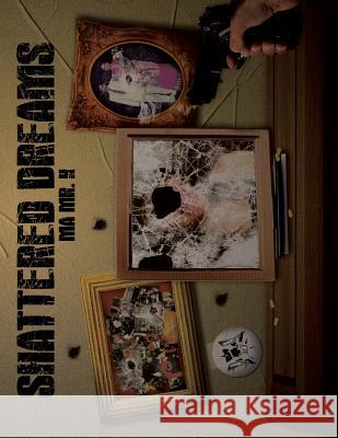 Shattered Dreams Ma MR K. 9781483659527 Xlibris Corporation