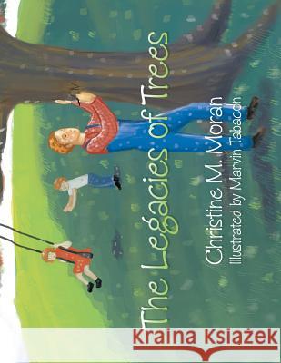 The Legacies of Trees: A book about Adoption Moran, Christine 9781483659770 Xlibris Corporation