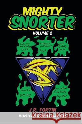 Mighty Snorter: Volume 2 Fortin, J. R. 9781483660509 Xlibris Corporation